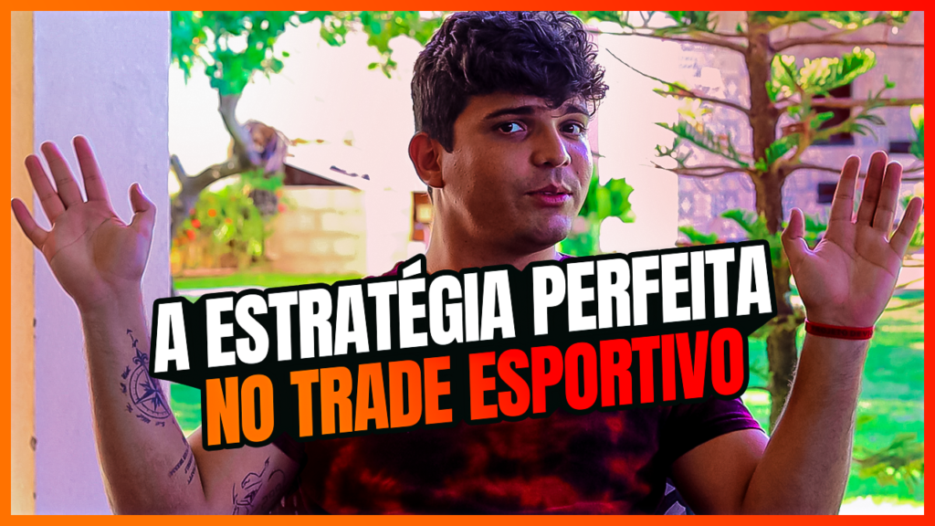 QUAL É A MELHOR ESTRATÉGIA NO TRADE ESPORTIVO?