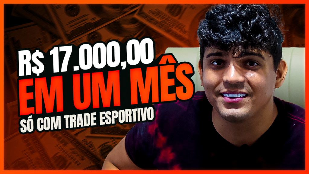 17.000 REAIS EM UM MÊS! COMO EU FIZ 17MIL REAIS EM UM MÊS COM TRADE ESPORTIVO