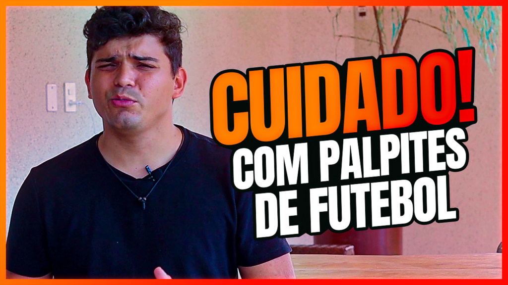 PALPITE DE FUTEBOL - CUIDADO! VOCÊ PODE PERDER MUITO DINHEIRO