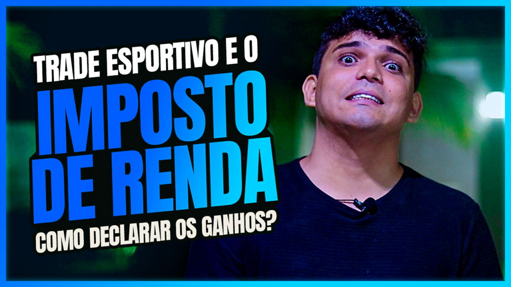 COMO DECLARAR IMPOSTO DE RENDA NO TRADE ESPORTIVO? É POSSÍVEL DECLARAR IMPOSTO EM APOSTAS?